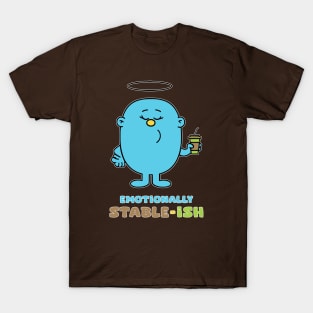 Emotionally Stable - Ish T-Shirt
